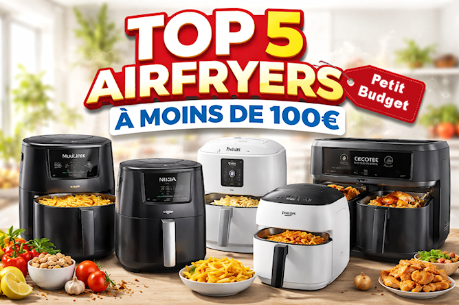 Top 5 des meilleurs airfryers à moins de 100 € en 2026