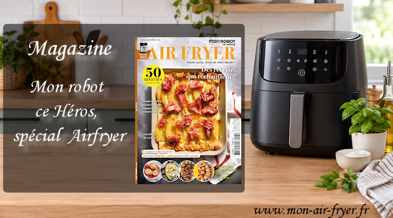 Magazine Mon robot ce héros, spécial Airfryer